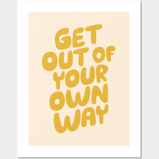 GET OUT OF YOUR OWN WAY Posters and Art